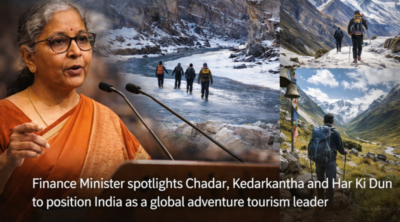 “India’s Finance Minister highlighting world-class trekking destinations including Chadar Trek, Kedarkantha and Har Ki Dun, with dramatic Himalayan landscapes in the background.”